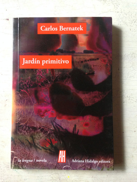 Libro usado en venta: Jardin primitivo de Carlos Bernatek; editorial Adriana Hidalgo impreso en 2017 realizamos envios a todo el mundo.1