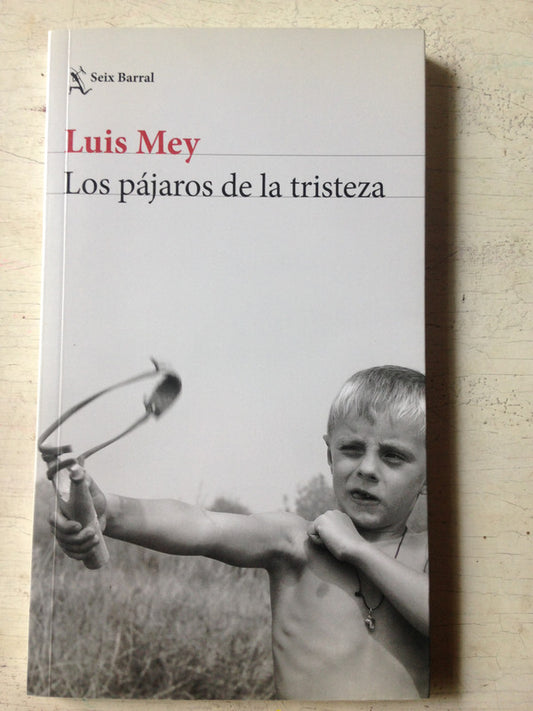 Libro usado en venta: Los pajaros de la tristeza de Luis Mey; editorial Seix Barral impreso en 2017 realizamos envios a todo el mundo.1