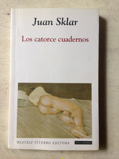 Libro usado en venta: Los catorce cuadernos de Juan Sklar; editorial Beatriz Viterbo impreso en 2018 realizamos envios a todo el mundo.1