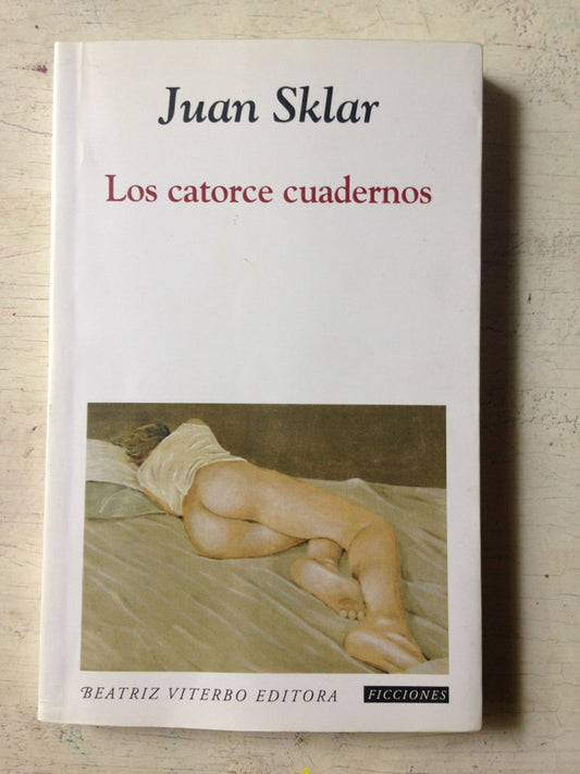 Libro usado en venta: Los catorce cuadernos de Juan Sklar; editorial Beatriz Viterbo impreso en 2018 realizamos envios a todo el mundo.1
