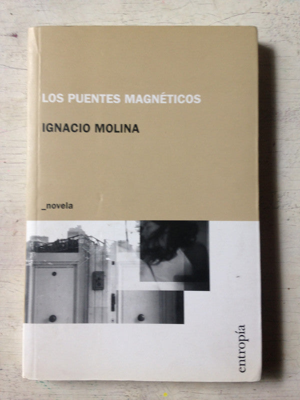 Libro usado en venta: Los puentes magneticos de Ignacio Molina; editorial Entropia impreso en 2013 realizamos envios a todo el mundo.1