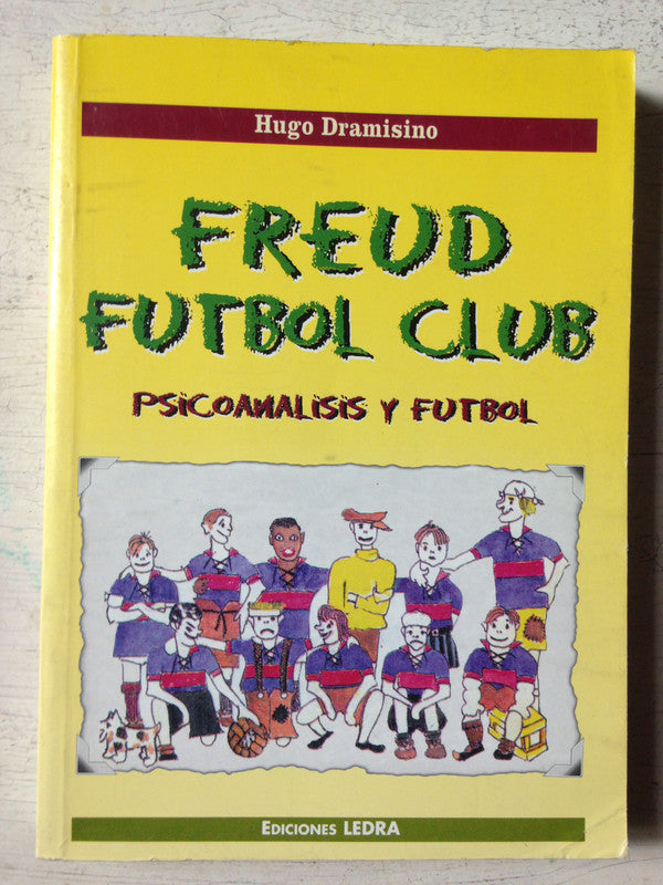 Libro usado en venta: Freud futbol club de Hugo Dramisino; editorial Ledra impreso en 1997 realizamos envios a todo el mundo.1