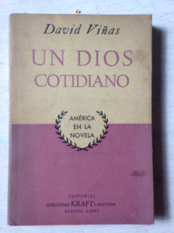 Libro usado en venta: Un dios cotidiano de David Viñas; editorial Guillermo Kraft impreso en 1957 realizamos envios a todo el mundo.1