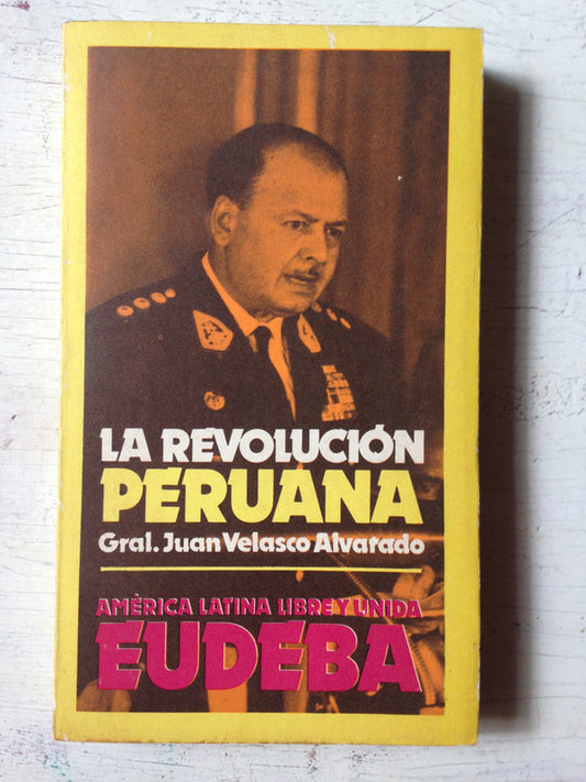 Libro usado en venta: La revolucion Peruana de Juan Velasco Alvarado; editorial Eudeba impreso en 1973 realizamos envios a todo el mundo.1