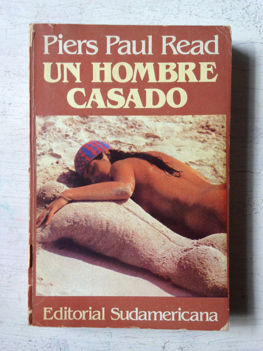 Libro usado en venta: Un hombre casado de Piers Paul Read; editorial Sudamericana impreso en 1981 realizamos envios a todo el mundo.1