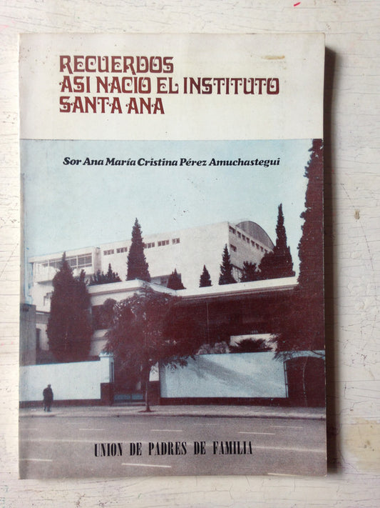 Libro usado en venta: Recuerdos asi nacio el Instituto Santa Ana de Sor Ana Maria; editorial Union Padres de familia impreso en 1980.1