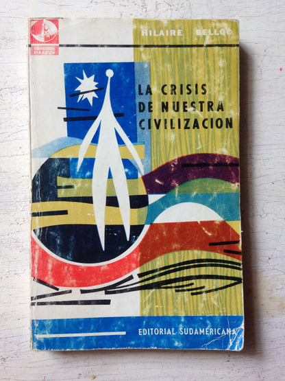 Libro usado en venta: La crisis de nuestra civilizacion de Hilaire Belloc; editorial Sudamericana impreso en 1966 realizamos envios a todo el mundo.1