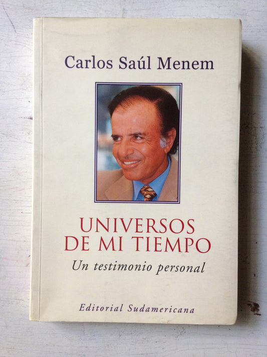 Libro usado en venta: Universos de mi tiempo de Carlos Saul Menem; editorial Sudamericana impreso en 1999 realizamos envios a todo el mundo.1
