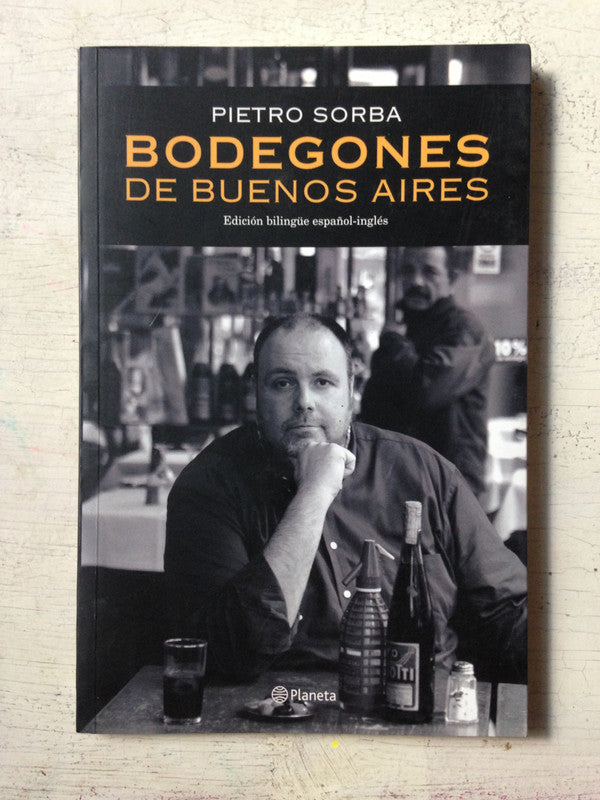 Libro usado en venta: Bodegones de Buenos Aires (Biling?e espa?ol/ingles) de Pietro Sobra; editorial Planeta impreso en 2009 envios a todo el mundo.1