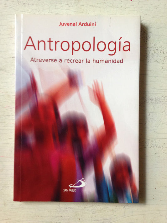 Libro usado en venta: Antropologia - Atreverse a recrear la humanidad de Juvenal Arduini; editorial San Pablo impreso en 2006 envios a todo el mundo.1