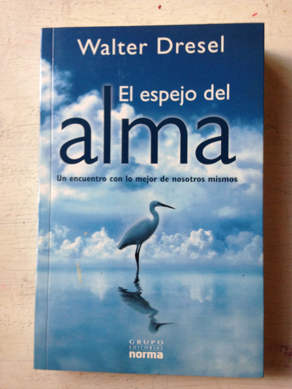Libro usado en venta: El espejo del alma de Walter Dresel; editorial Norma impreso en 2009 realizamos envios a todo el mundo.1
