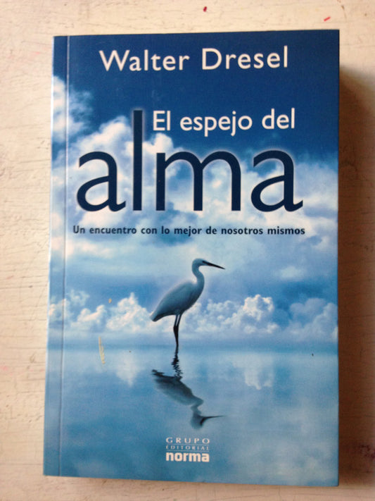 Libro usado en venta: El espejo del alma de Walter Dresel; editorial Norma impreso en 2009 realizamos envios a todo el mundo.1