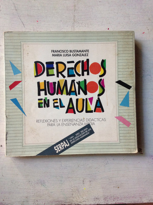 Libro usado en venta: Derechos humanos en el aula de F. Bustamante - M. Luisa Gonzalez; editorial Servicio Paz y Justicia impreso en 1992.1