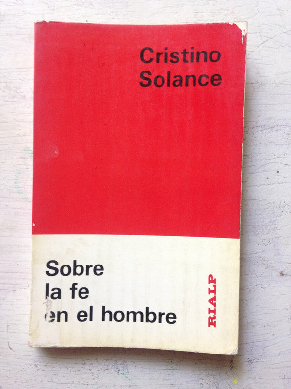 Libro usado en venta: Sobre la fe en el hombre de Cristino Solance Arroyo; editorial Rialp impreso en 1987 realizamos envios a todo el mundo.1