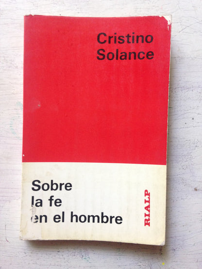 Libro usado en venta: Sobre la fe en el hombre de Cristino Solance Arroyo; editorial Rialp impreso en 1987 realizamos envios a todo el mundo.1