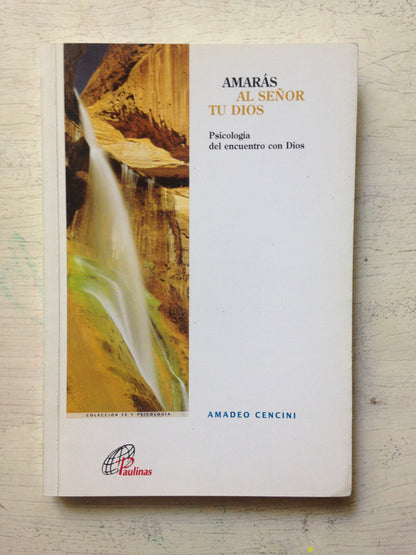 Libro usado en venta: Amaras al Se?or tu Dios de Amadeo Cencini; editorial Paulinas impreso en 1999 realizamos envios a todo el mundo.1