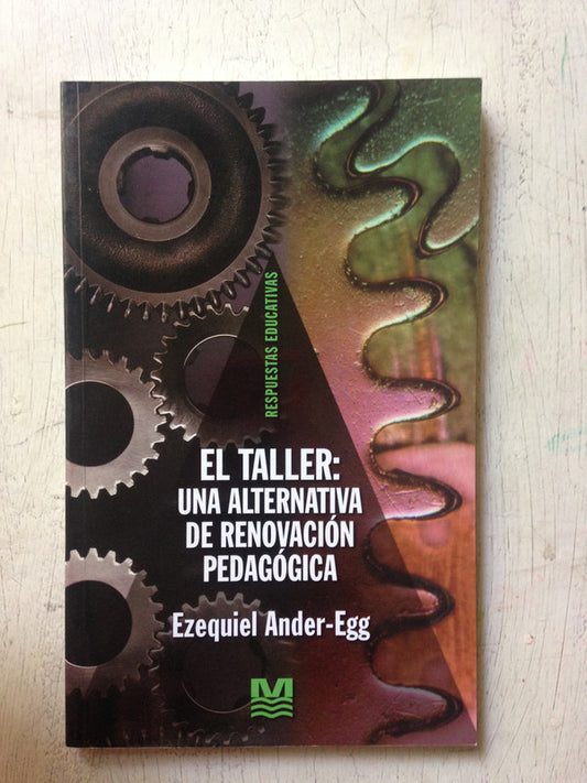 Libro usado en venta: El taller: Una alternativa de renovacion pedagogica de Ezequiel Ander - Egg; Magisterio del Rio de la Plata impreso en 19991.1