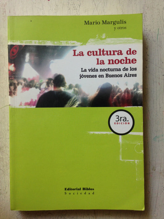 Libro usado en venta: La cultura de la noche de Mario Margulis; editorial Biblos impreso en 2005 realizamos envios a todo el mundo.1