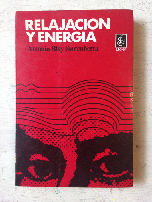 Libro usado en venta: Relajacion y energia de Antonio Blay Fontcuberta; editorial Elicien impreso en 1976 realizamos envios a todo el mundo.1