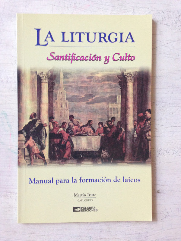 Libro usado en venta: La liturgia - Santificacion y culto de Martin Irure; editorial Nueva Palabra impreso en 2007 realizamos envios a todo el mundo.1