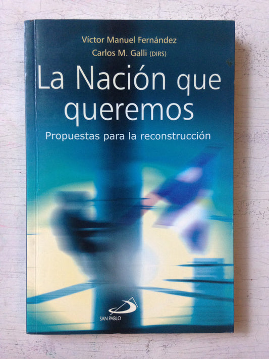 Libro usado en venta: La Nacion que queremos de Victor M. Fernandez - Carlos Galli; editorial San Pablo impreso en 2004 envios a todo el mundo.1