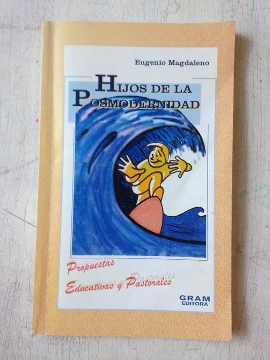 Libro usado en venta: Hijos de la Posmodernidad de Eugenio Magdaleno; editorial Gram impreso en 1996 realizamos envios a todo el mundo.1