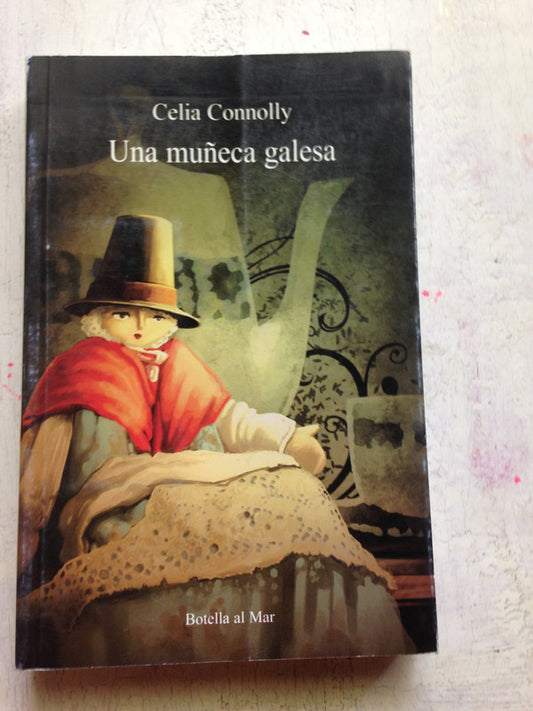 Libro usado en venta: Una mu?eca galesa de Celia Connolly; editorial Botella al mar impreso en 2008 realizamos envios a todo el mundo.1