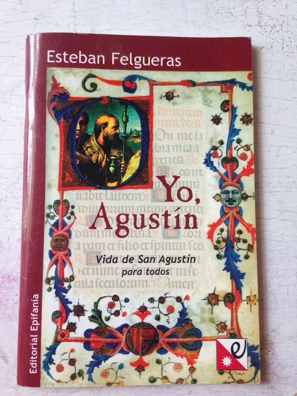 Libro usado en venta: Yo, Agustin - Vida de San Agustin para todos de Esteban Felgueras; editorial Epifania impreso en 2004 envios a todo el mundo.1