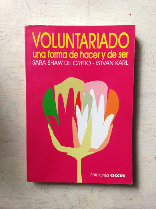 Libro usado en venta: Voluntariado - Una forma de hacer y de ser (tapa rosa) de Sara Shaw de Critto - Istvan Karl; editorial Ciccus impreso en 1998.1