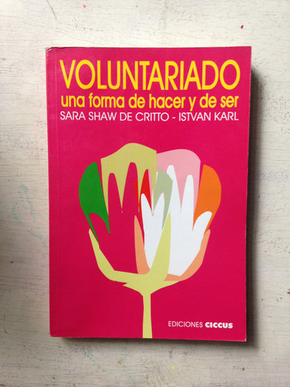 Libro usado en venta: Voluntariado - Una forma de hacer y de ser (tapa rosa) de Sara Shaw de Critto - Istvan Karl; editorial Ciccus impreso en 1998.1