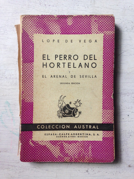 Libro usado en venta: El perro del hortelano y El arenal de Sevilla de Loper de Vega; editorial Espasa - Calpe impreso en 1946 envios a todo el mundo.1