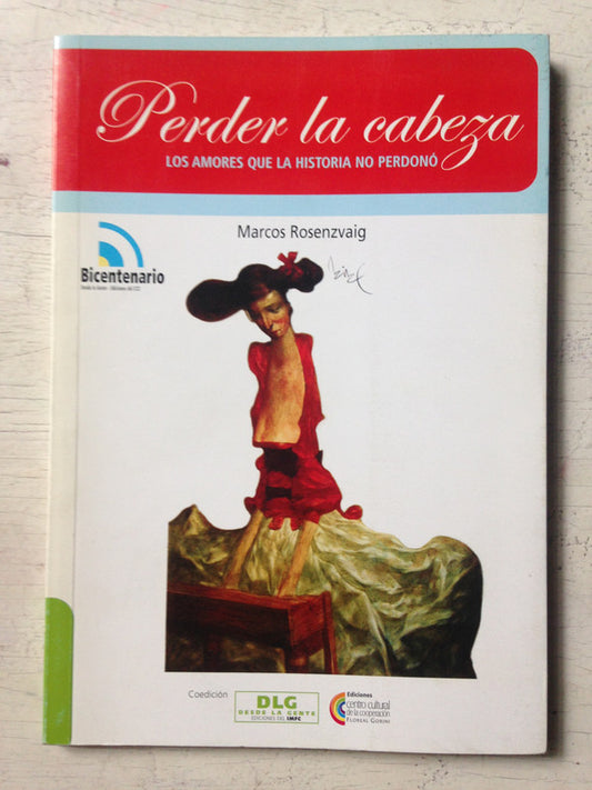 Libro usado en venta: Perder la cabeza de Marcos Rosenzvaig; editorial Desde la Gente impreso en 2010 realizamos envios a todo el mundo.1