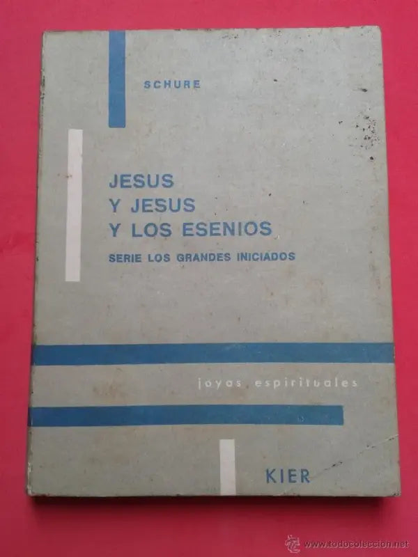 Libro usado en venta: Jesus y Jesus y los esenios de Edouard Schure; editorial Kier impreso en 1975 realizamos envios a todo el mundo.1