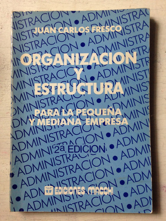 Libro usado en venta: Organizaci?n y estructura para la PYME de Juan Carlos Fresco; editorial Macchi impreso en 1988 realizamos envios a todo el mundo.1