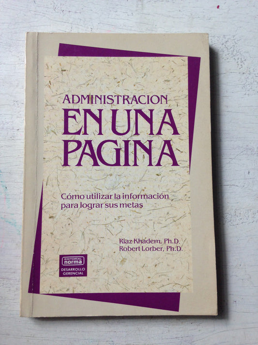 Libro usado en venta: Administracion en una pagina de Riaz Khadem - R. Lorber; editorial Norma impreso en 1991 realizamos envios a todo el mundo.1