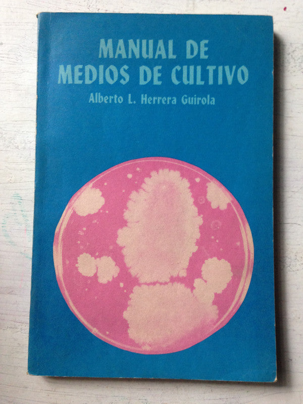Libro usado en venta: Manual de medios de cultivo de Alberto L. Herrera Guirola; editorial Cientifico Tecnica impreso en 1985 envios a todo el mundo.1