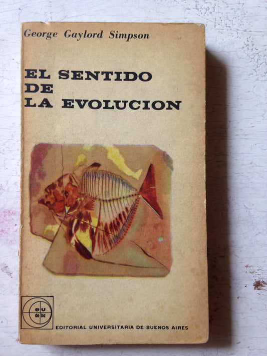 Libro usado en venta: El sentido de la evolucion de George Gaylord Simpson; editorial Eudeba impreso en 1963 realizamos envios a todo el mundo.1