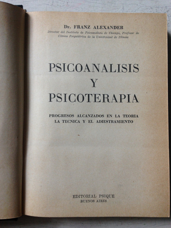 Libro usado en venta: Psiconalisis y psicoterapia de Franz Alexander; editorial Psique impreso en 1960 realizamos envios a todo el mundo.1