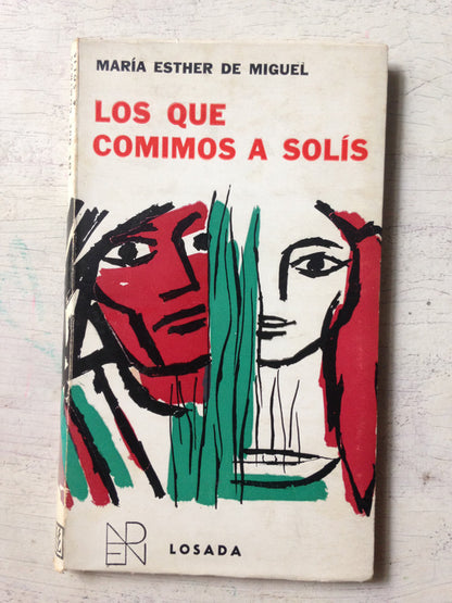 Libro usado en venta: Los que comimos a Solis de Maria Esther de Miguel; editorial Losada impreso en 1967 realizamos envios a todo el mundo.1