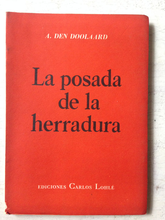 Libro usado en venta: La posada de la herradura de A. Den Doolaard; editorial Carlos Lohle impreso en 1956 realizamos envios a todo el mundo.1