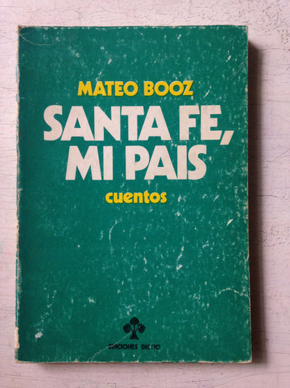 Libro usado en venta: Santa Fe, mi pais de Mateo Booz; editorial Dictio impreso en 1981 realizamos envios a todo el mundo.1