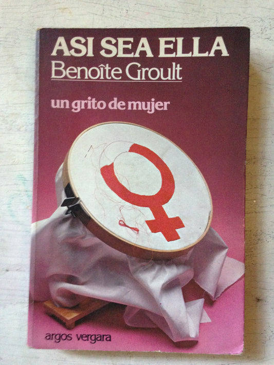 Libro usado en venta: Asi sea ella de Benoite Groult; editorial Argos - Vergara impreso en 1978 realizamos envios a todo el mundo.1