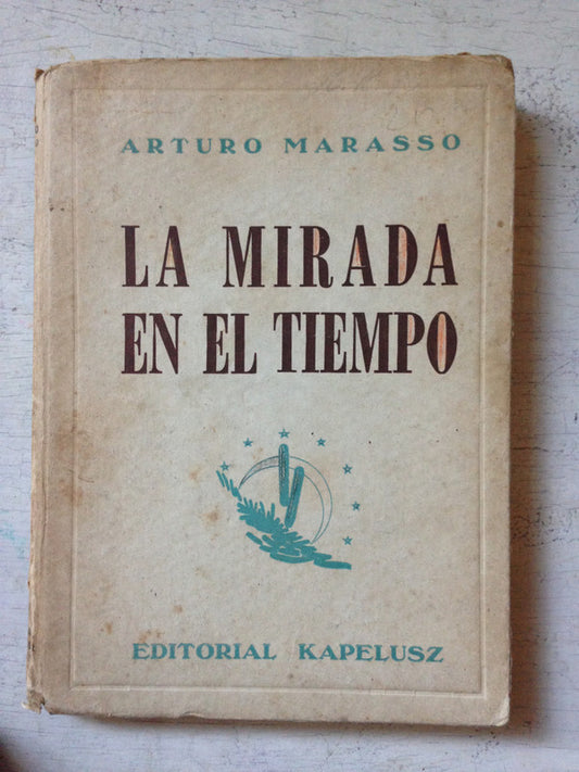 Libro usado en venta: La mirada en el tiempo de Arturo Marasso; editorial Kapelusz impreso en 1959 realizamos envios a todo el mundo.1