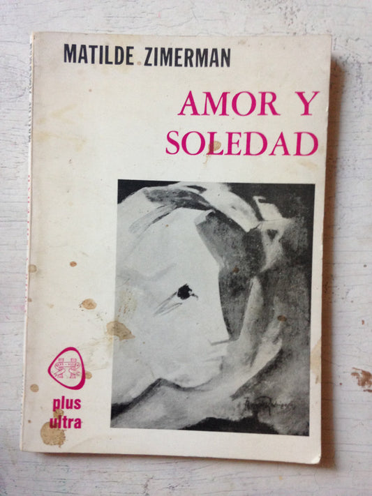 Libro usado en venta: Amor y soledad de Matilde Zimerman; editorial Plus Ultra impreso en 1979 realizamos envios a todo el mundo.1