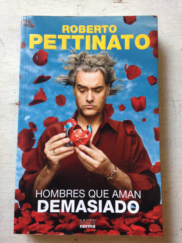 Libro usado en venta: Hombres que aman demasiado de Roberto Pettinato; editorial Norma impreso en 2007 realizamos envios a todo el mundo.1