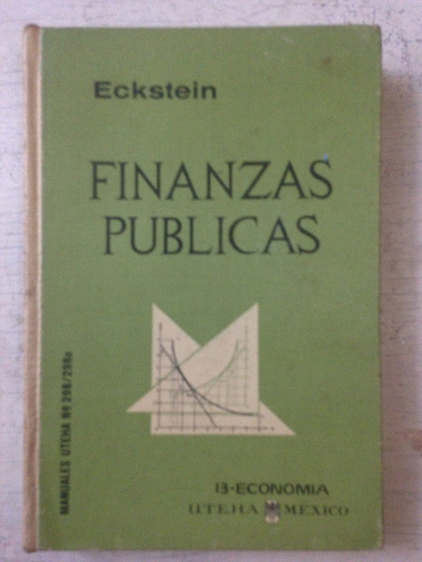 Libro usado en venta: Finanzas publicas de Otto Eckstein; editorial U.T.E.H.A. impreso en 1965 realizamos envios a todo el mundo.1