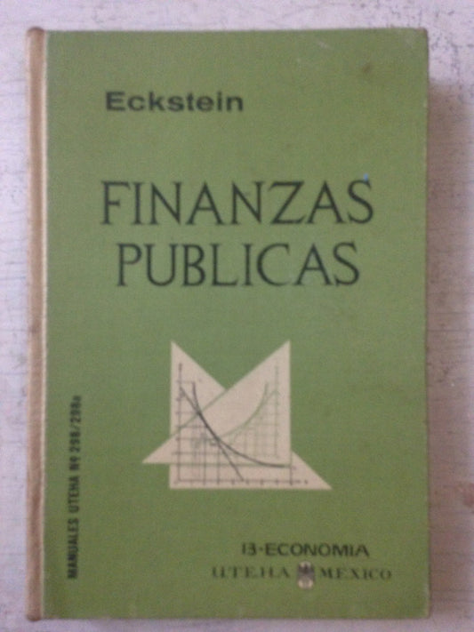 Libro usado en venta: Finanzas publicas de Otto Eckstein; editorial U.T.E.H.A. impreso en 1965 realizamos envios a todo el mundo.1