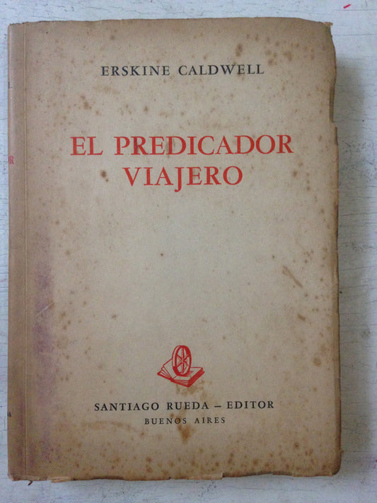 Libro usado en venta: El predicador viajero de Erskine Caldwell; editorial Santiago Rueda impreso en 1944 realizamos envios a todo el mundo.1