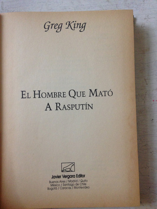Libro usado en venta: El hombre que mato a Rasputin de Greg King; editorial Javier Vergara impreso en 1997 realizamos envios a todo el mundo.1
