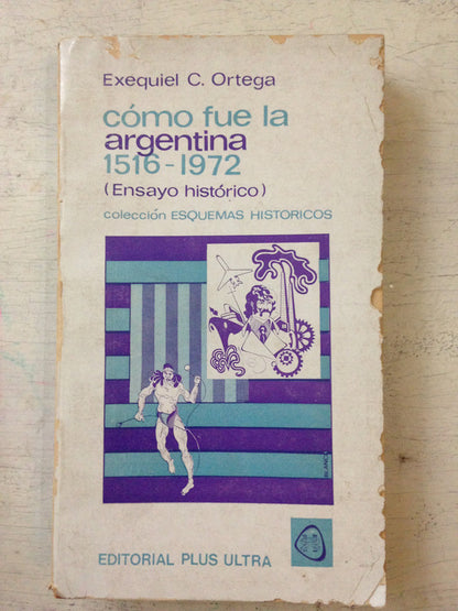 Libro usado en venta: Como fue la argentina (1516-1972) - (Solo Tomo 2) de Exequiel C. Ortega; editorial Plus Ultra impreso en 1973.1